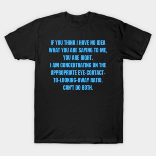 Appropriate Eye-Contact-to-Looking-Away Ration Funny ADHD Autism Design T-Shirt